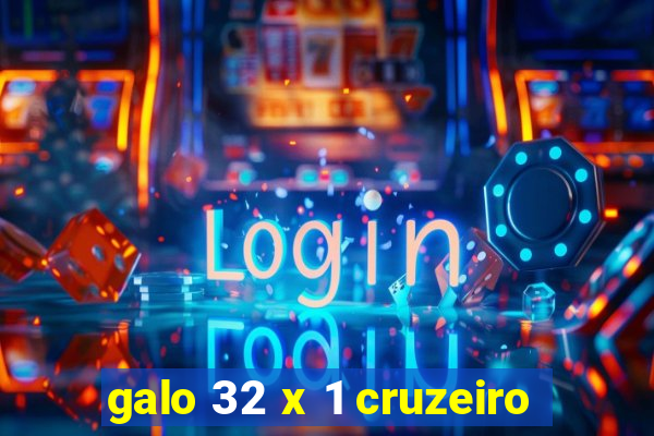 galo 32 x 1 cruzeiro